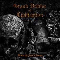 Below the Feet of Kings mp3 Album by Grand Demise of Civilization