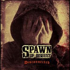 Disconnected mp3 Album by Spawn Of Disgust