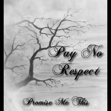 Promise Me This mp3 Album by Pay No Respect