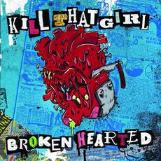 Broken Hearted mp3 Album by Kill That Girl