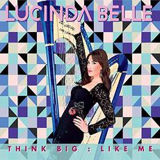 Think Big: Like Me mp3 Album by Lucinda Belle
