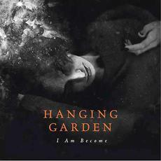 I Am Become mp3 Album by Hanging Garden