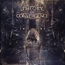 Default Beings mp3 Album by Theory Of Convergence