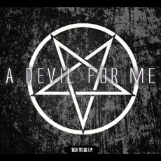 A Devil for Me mp3 Album by A Devil for Me