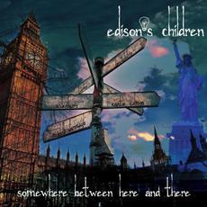 Somewhere Between Here and There... mp3 Album by Edison's Children