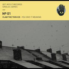 You Give It Meaning mp3 Single by Claw the Thin Ice