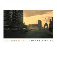 Sun City White mp3 Album by Dirt River Radio