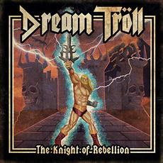 The Knight of Rebellion mp3 Album by Dream Tröll