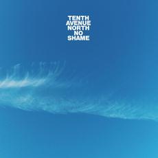 No Shame mp3 Album by Tenth Avenue North