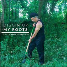 Diggin Up My Roots mp3 Album by Greg Hatza ORGANization