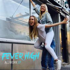 All Work EP mp3 Album by Fever High