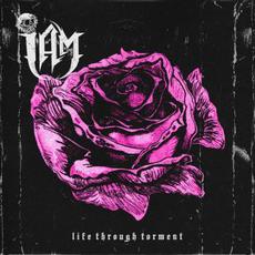 Life Through Torment mp3 Album by I Am