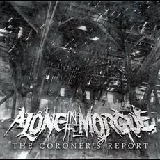 The Coroner's Report mp3 Album by Alone In The Morgue