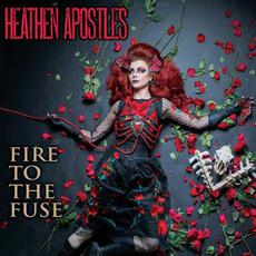 Fire to the Fuse mp3 Album by Heathen Apostles