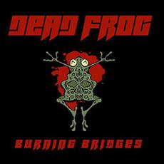 Burning Bridges mp3 Album by Dead Frog