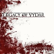 A Hundred Miles mp3 Album by Legacy Of Vydar