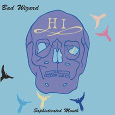 Sophisticated Mouth mp3 Album by Bad Wizard