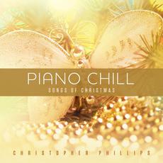 Piano Chill: Songs Of Christmas mp3 Album by Christopher Phillips