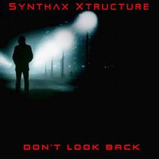 Don't Look Back mp3 Album by Synthax Xtructure