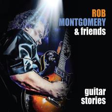 Guitar Stories mp3 Album by Rob Montgomery & Friends