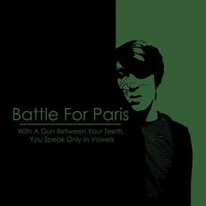 With A Gun Between Your Teeth, You Speak Only In Vowels mp3 Album by Battle For Paris