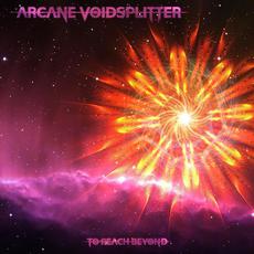 To Reach Beyond mp3 Album by Arcane Voidsplitter