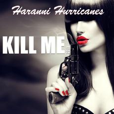 Kill Me mp3 Album by Haranni Hurricanes