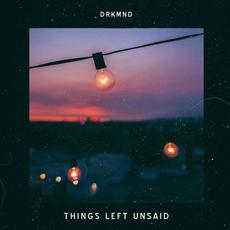 Things Left Unsaid mp3 Album by drkmnd