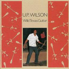 Wild Texas Guitar mp3 Album by U.P. Wilson