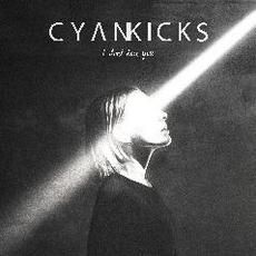 I Don't Love You mp3 Album by Cyan Kicks