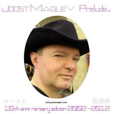Prelude... 10th Anniversary Edition mp3 Album by Joost Maglev