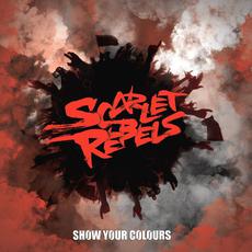 Show Your Colours mp3 Album by Scarlet Rebels