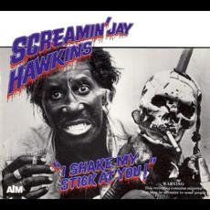 I Shake My Stick at You! mp3 Album by Screamin' Jay Hawkins