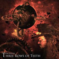 Three Rows of Teeth mp3 Album by Tom Slatter