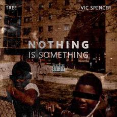 Nothing IS Something mp3 Album by Tree & Vic Spencer