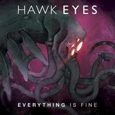 Everything Is Fine mp3 Album by Hawk Eyes