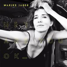 Hey Are You OK mp3 Album by Marike Jager