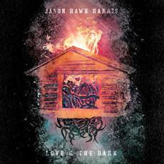 Love & the Dark mp3 Album by Jason Hawk Harris