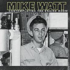 Contemplating the Engine Room mp3 Album by Mike Watt