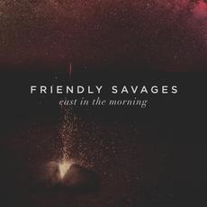 East in the Morning mp3 Album by Friendly Savages
