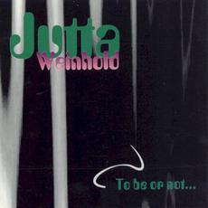 To Be or Not ... mp3 Album by Jutta Weinhold