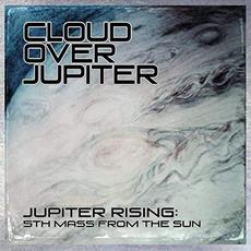 Jupiter Rising: 5th Mass From The Sun mp3 Album by Cloud Over Jupiter