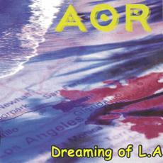 Dreaming of L. A (Remastered) mp3 Album by AOR