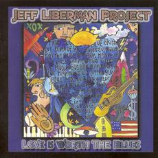 Love Is Worth The Blues mp3 Album by Jeff Liberman Project
