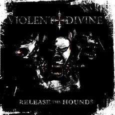 Release The Hounds mp3 Album by Violent Divine