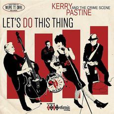 Let's Do This Thing mp3 Album by Kerry Pastine And The Crime Scene
