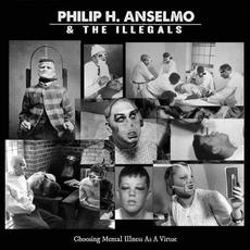 Choosing Mental Illness As A Virtue mp3 Album by Philip H. Anselmo & The Illegals