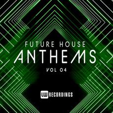 Future House Anthems, Vol. 04 mp3 Compilation by Various Artists