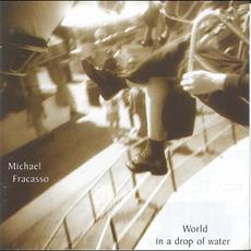 World In A Drop Of Water mp3 Album by Michael Fracasso
