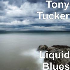 Liquid Blues mp3 Album by Tony Tucker
